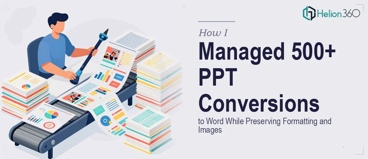 How I Managed the Conversion of 500+ PowerPoint Presentations to Word Documents While Preserving Formatting and Images