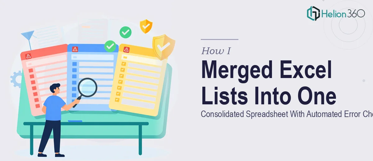 How I Merged Multiple Excel Lists Into One Consolidated Spreadsheet With Automated Error Checking
