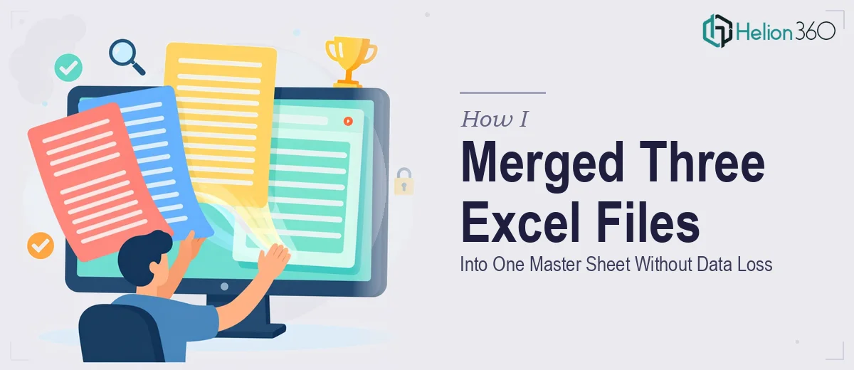 How I Merged Three Excel Files Into One Consolidated Master Sheet Without Data Loss
