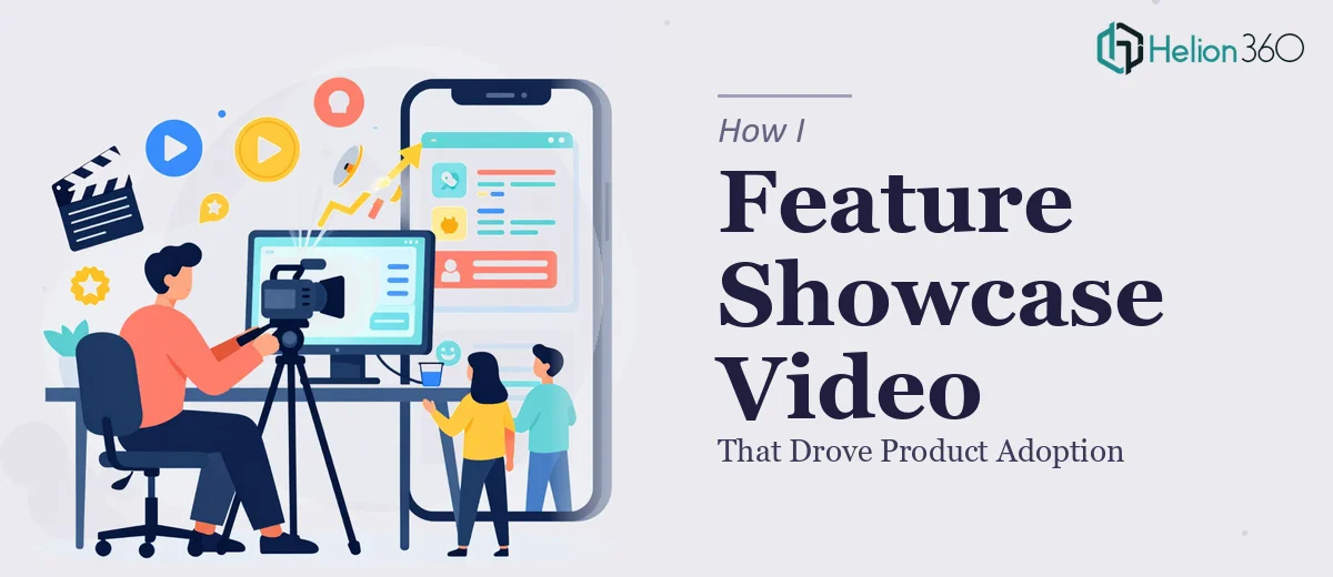 How I Produced a Feature Showcase Video That Drove Product Adoption