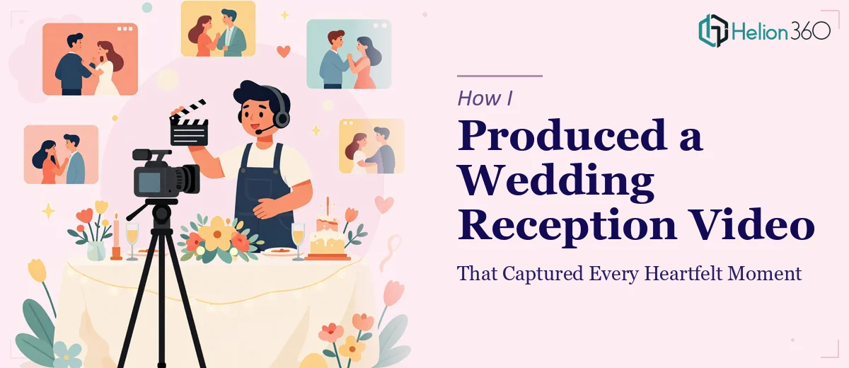 How I Produced a Wedding Reception Video That Captured Every Heartfelt Moment