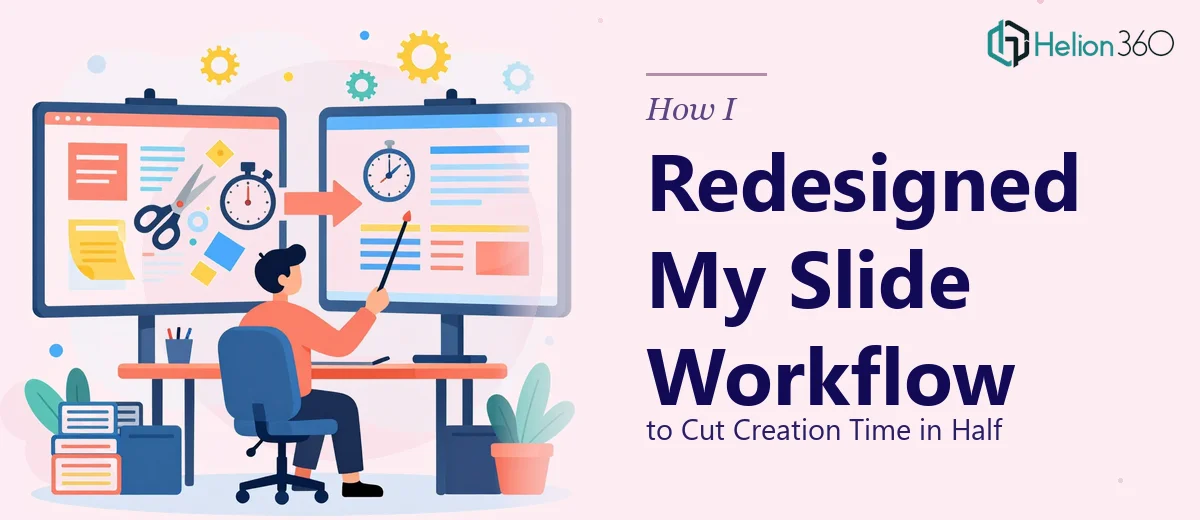 How I Redesigned a PowerPoint Slide Workflow to Cut Creation Time in Half