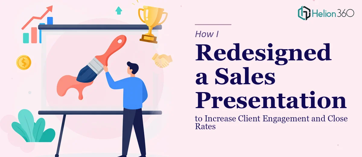 How I Redesigned a Sales Presentation to Increase Client Engagement and Close Rates