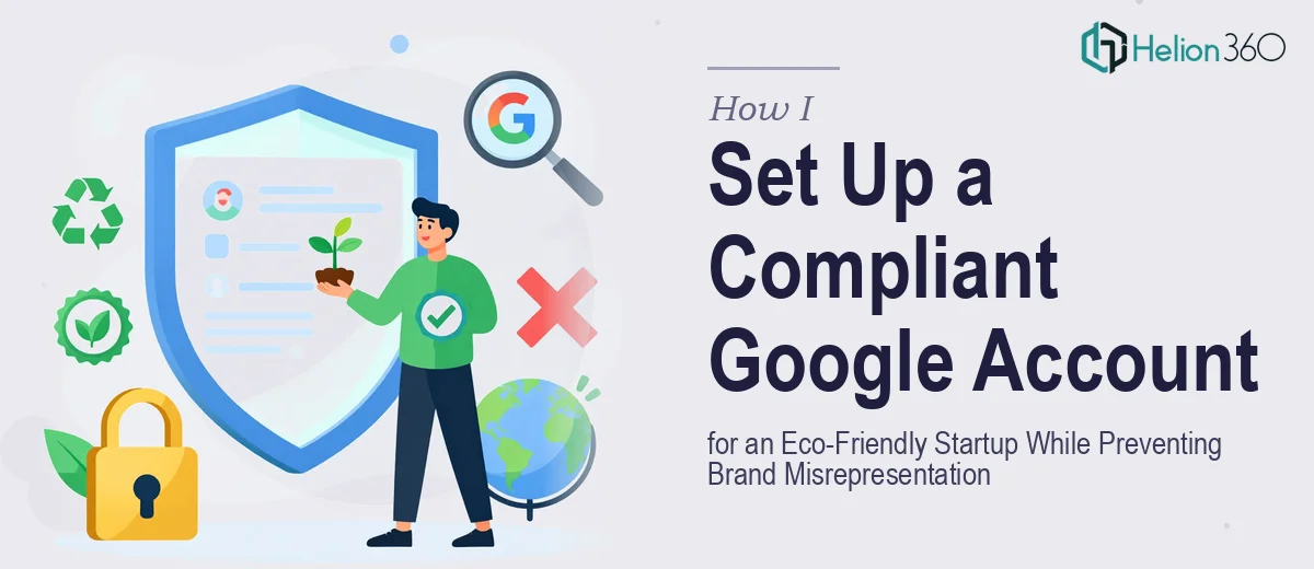 How I Set Up a Compliant Google Account for an Eco-Friendly Startup While Preventing Brand Misrepresentation