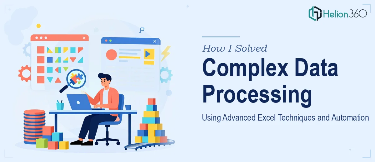 How I Solved Complex Data Processing Using Advanced Excel Techniques and Automation