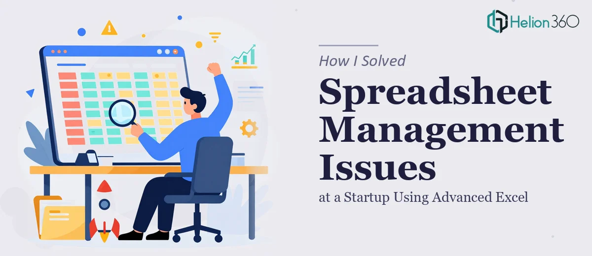 How I Solved Spreadsheet Management Issues at a Startup Using Advanced Excel