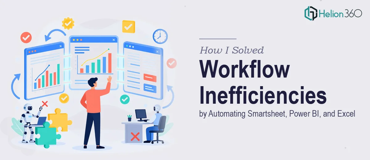 How I Solved Workflow Inefficiencies by Automating Smartsheet, Power BI, and Excel Processes