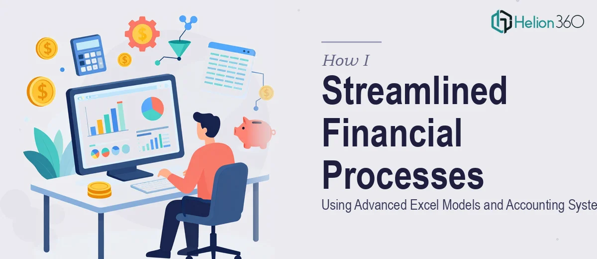 How I Streamlined Financial Processes Using Advanced Excel Models and Accounting Systems