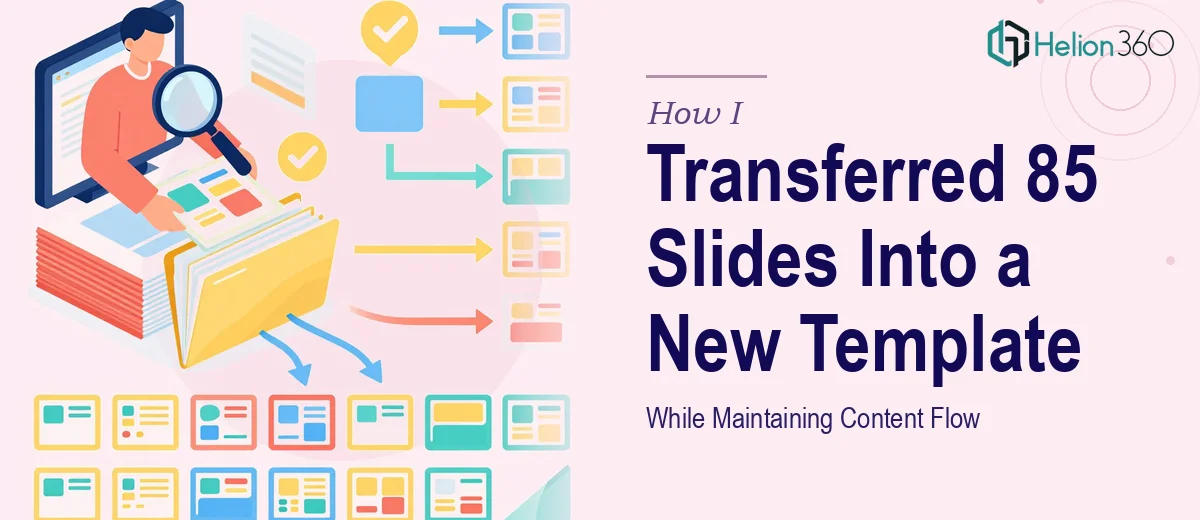 How I Transferred 85 Slides Into a New Template While Maintaining Content Flow