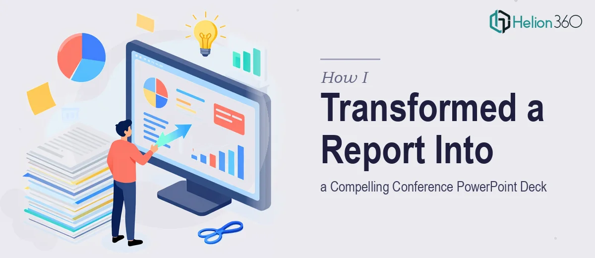 How I Transformed a 12-Page Report Into a Compelling Conference PowerPoint Deck