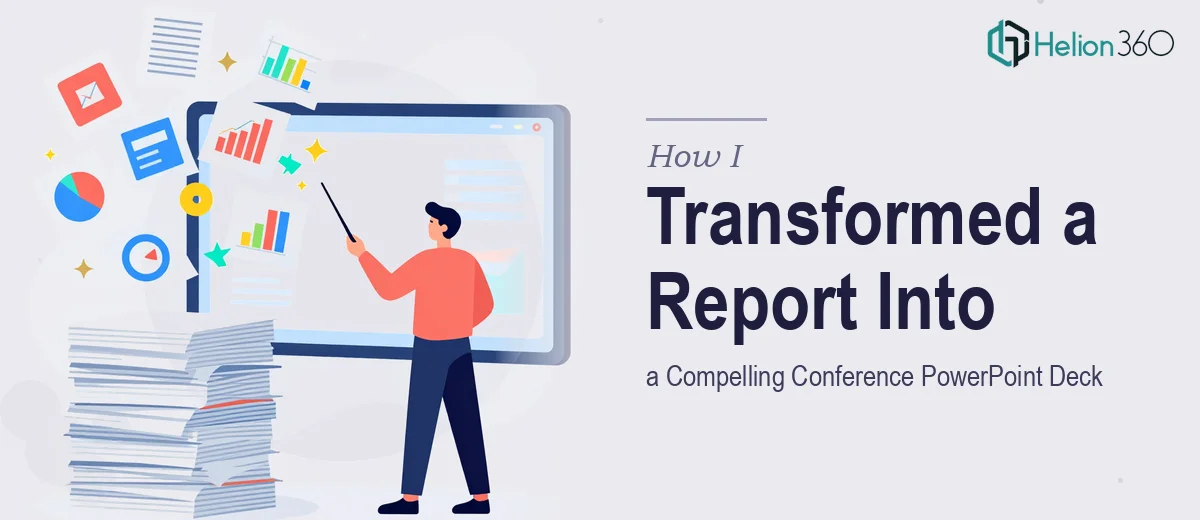 How I Transformed a 12-Page Report Into a Compelling Conference PowerPoint Deck