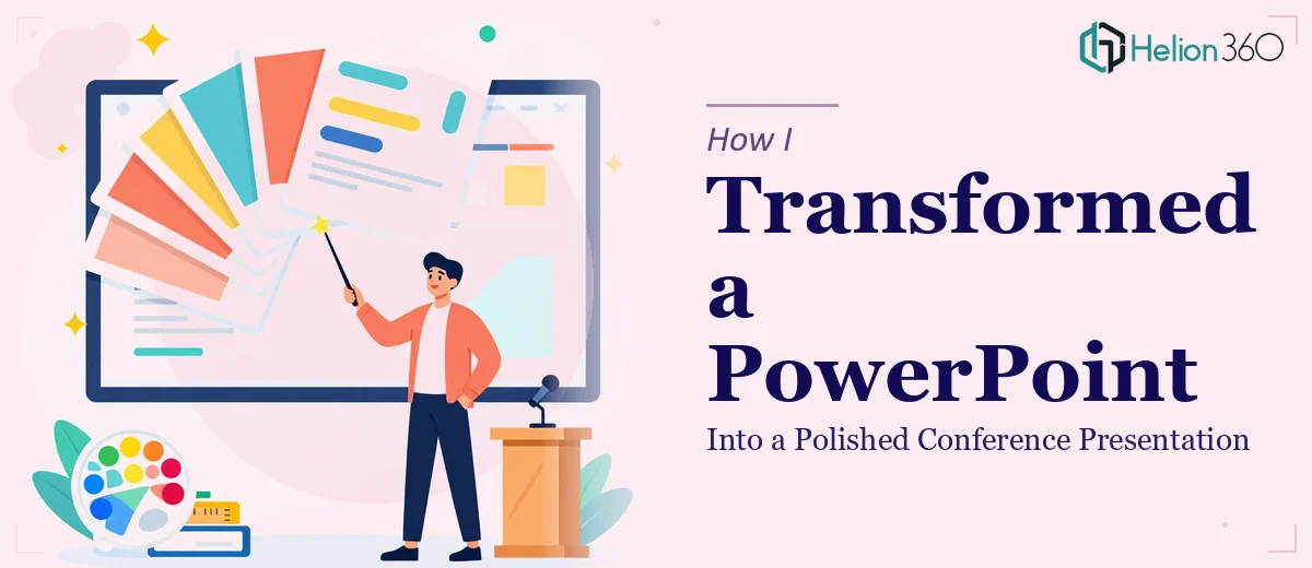 How I Transformed a 14-Slide PowerPoint Into a Polished Conference Presentation