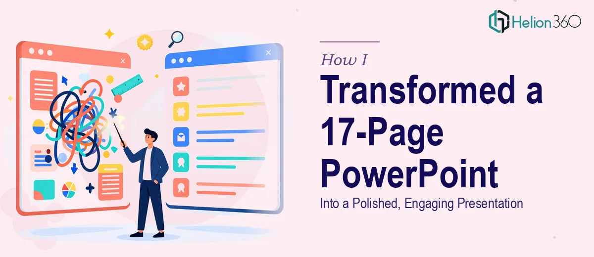 How I Transformed a 17-Page PowerPoint Into a Polished, Engaging Presentation