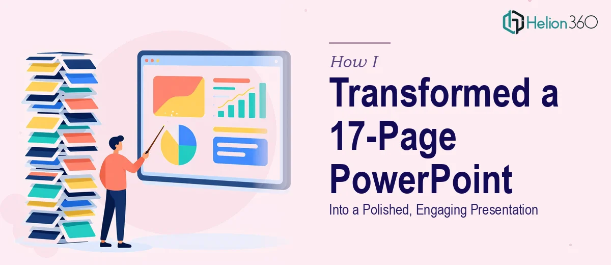 How I Transformed a 17-Page PowerPoint Into a Polished, Engaging Presentation