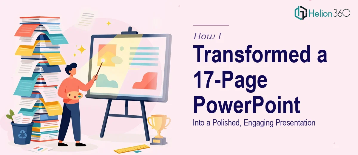 How I Transformed a 17-Page PowerPoint Into a Polished, Engaging Presentation