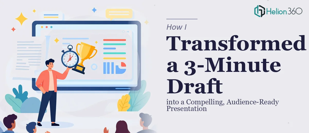 How I Transformed a 3-Minute Draft into a Compelling, Audience-Ready Presentation