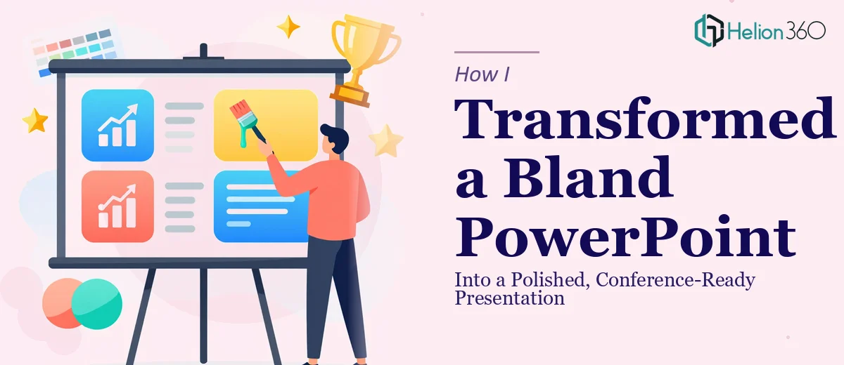 How I Transformed a Bland PowerPoint Into a Polished, Conference-Ready Presentation