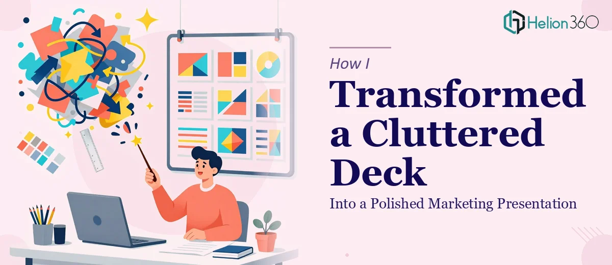 How I Transformed a Cluttered PowerPoint Deck Into a Polished Marketing Presentation