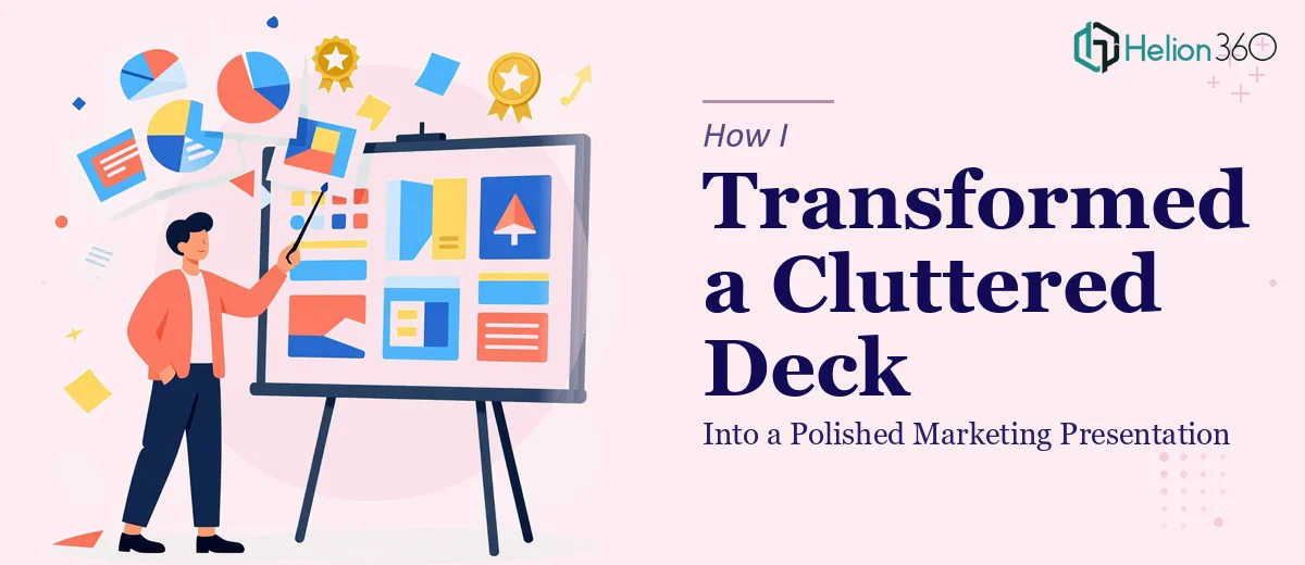 How I Transformed a Cluttered PowerPoint Deck Into a Polished Marketing Presentation