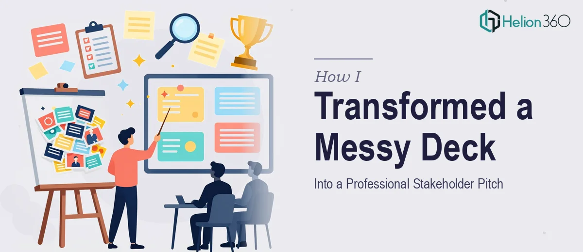 How I Transformed a Disorganized Presentation Deck Into a Professional Stakeholder Pitch