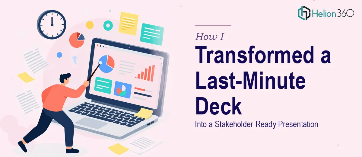 How I Transformed a Last-Minute PowerPoint Presentation Into a Stakeholder-Ready Deck