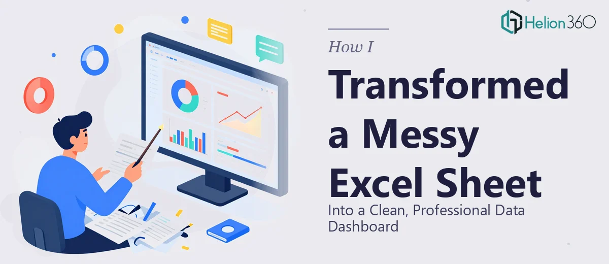 How I Transformed a Messy Excel Sheet Into a Clean, Professional Data Dashboard