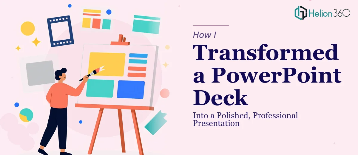 How I Transformed a PowerPoint Deck Into a Polished, Professional Presentation