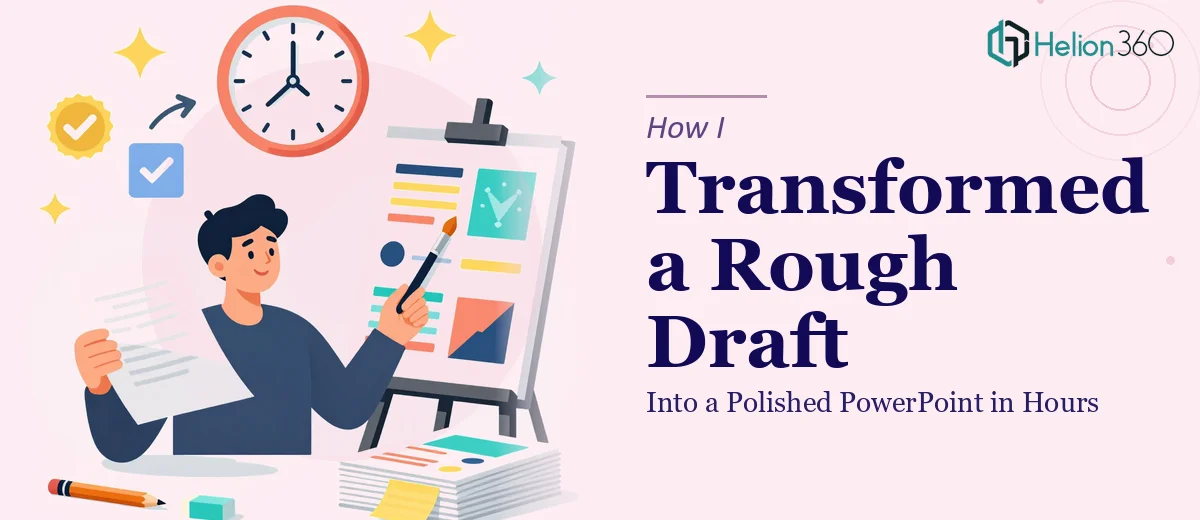 How I Transformed a Rough Draft Into a Polished PowerPoint Presentation in Hours