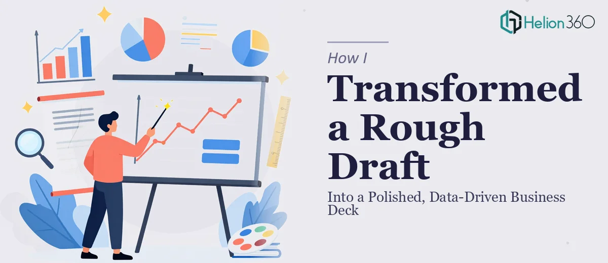 How I Transformed a Rough Draft Presentation Into a Polished, Data-Driven Business Deck