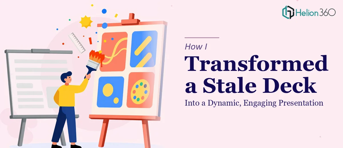 How I Transformed a Stale PowerPoint Deck Into a Dynamic, Engaging Presentation