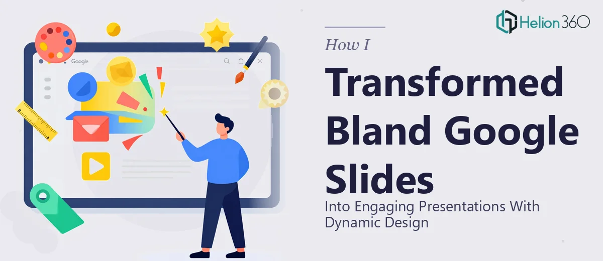How I Transformed Bland Google Slides Into Engaging Presentations With Dynamic Design