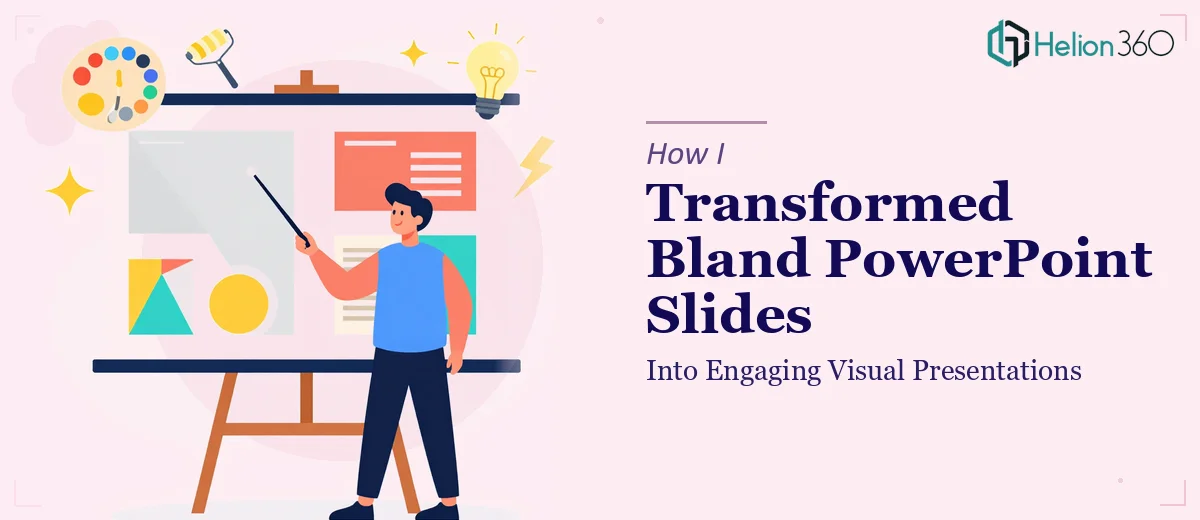 How I Transformed Bland PowerPoint Slides Into Engaging Visual Presentations