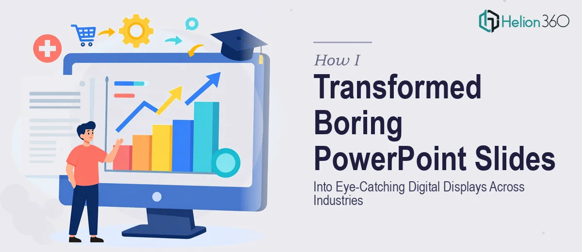 How I Transformed Boring PowerPoint Presentations Into Eye-Catching Digital Displays Across Multiple Industries