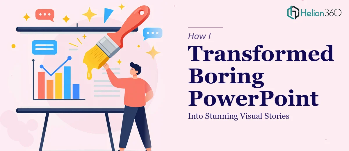 How I Transformed Boring PowerPoint Presentations Into Stunning Visual Stories
