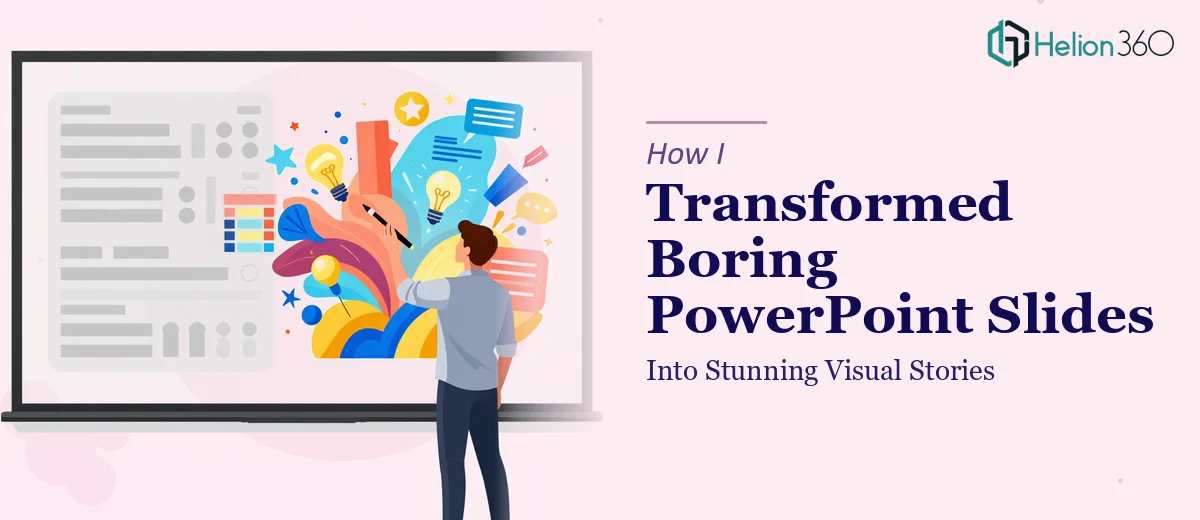 How I Transformed Boring PowerPoint Presentations Into Stunning Visual Stories
