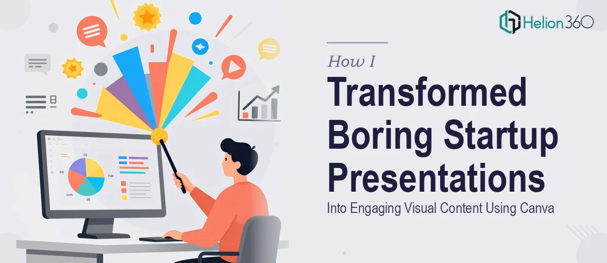 How I Transformed Boring Startup Presentations Into Engaging Visual Content Using Canva