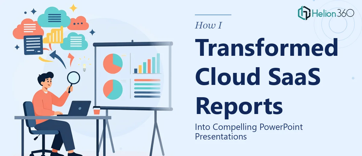 How I Transformed Complex Cloud SaaS Reports Into Compelling PowerPoint Presentations