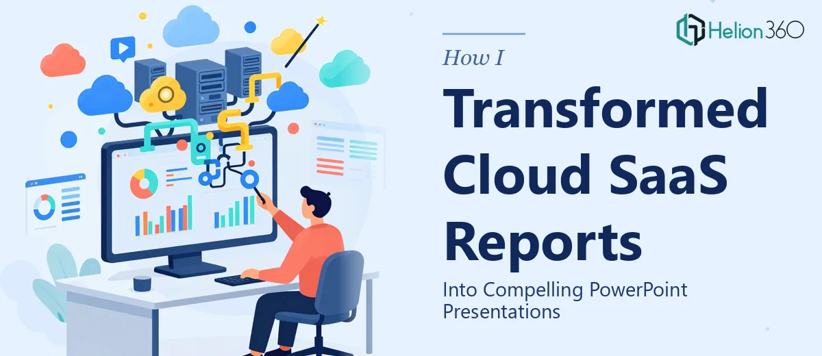 How I Transformed Complex Cloud SaaS Reports Into Compelling PowerPoint Presentations