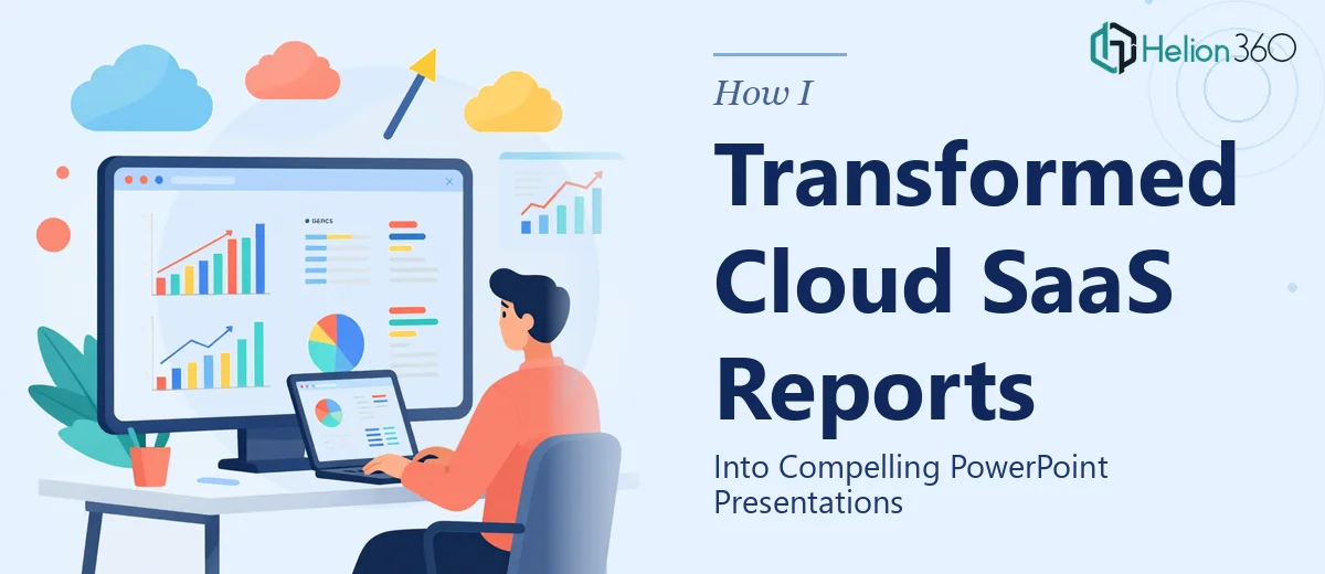 How I Transformed Complex Cloud SaaS Reports Into Compelling PowerPoint Presentations