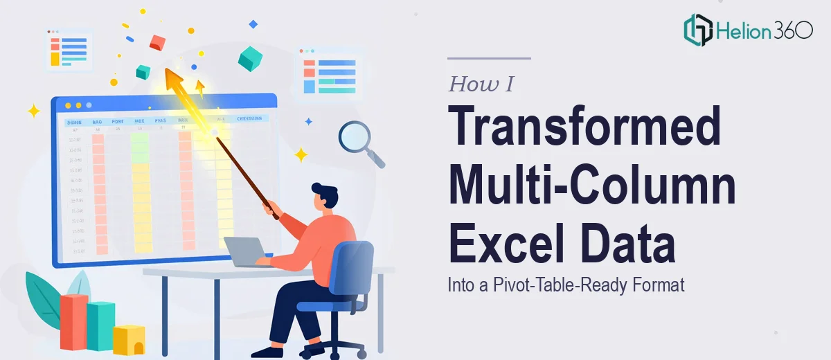 How I Transformed Multi-Column Excel Data Into a Pivot-Table-Ready Format