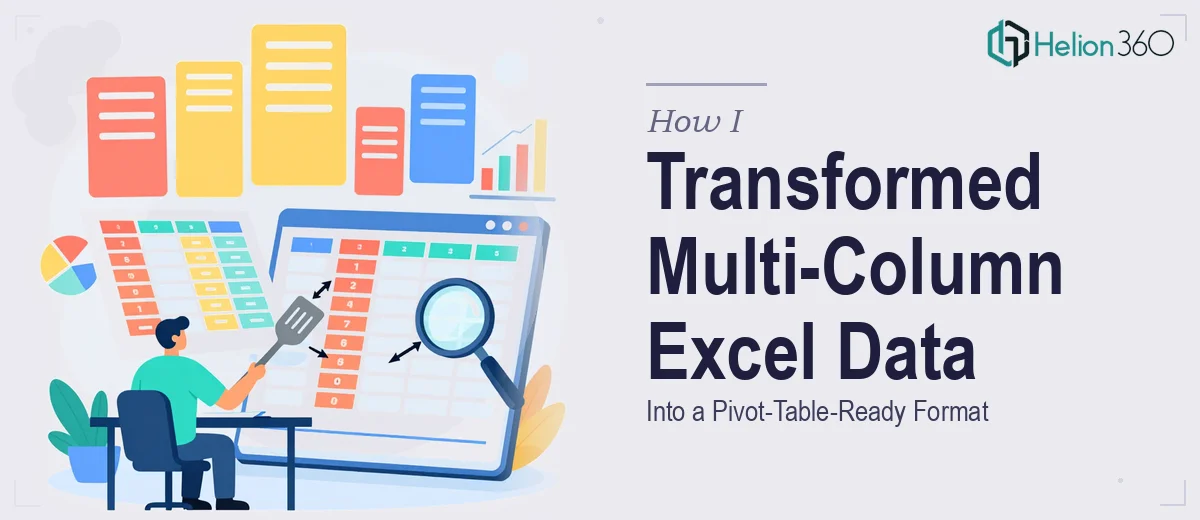 How I Transformed Multi-Column Excel Data Into a Pivot-Table-Ready Format