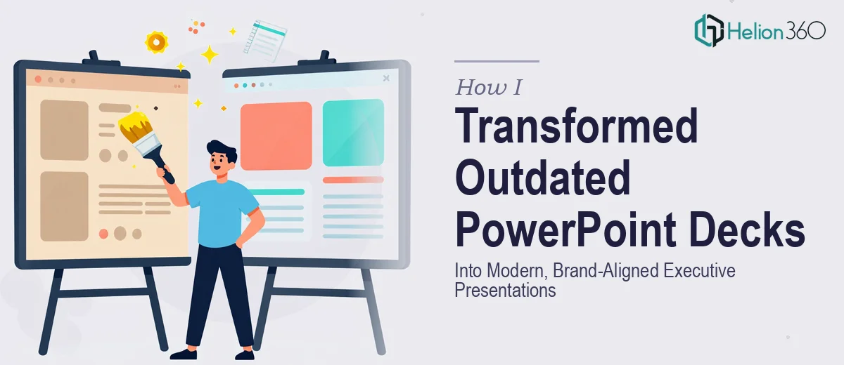 How I Transformed Outdated PowerPoint Decks Into Modern, Brand-Aligned Executive Presentations
