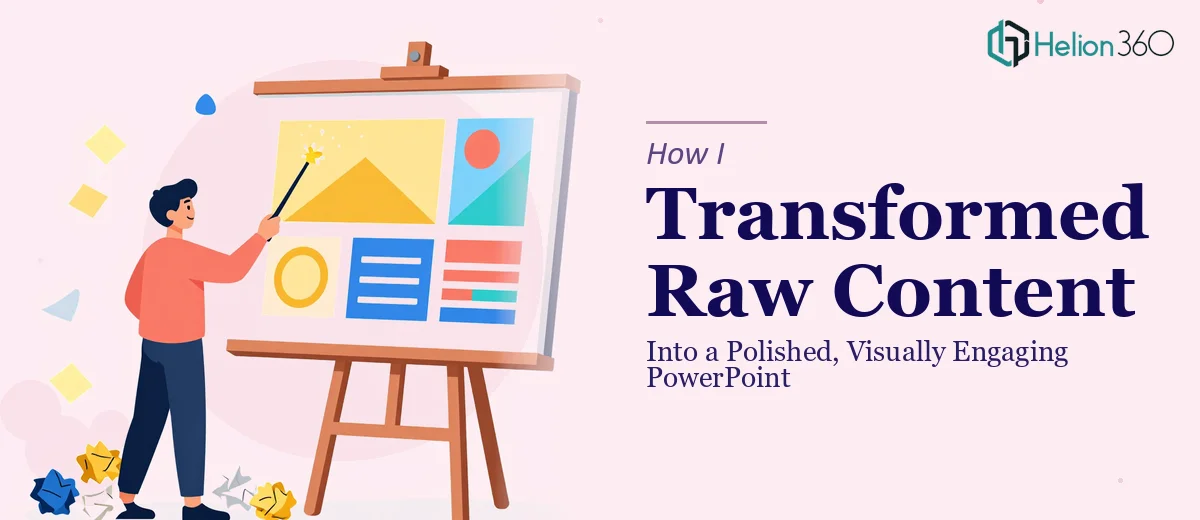 How I Transformed Raw Content Into a Polished, Visually Engaging PowerPoint Presentation