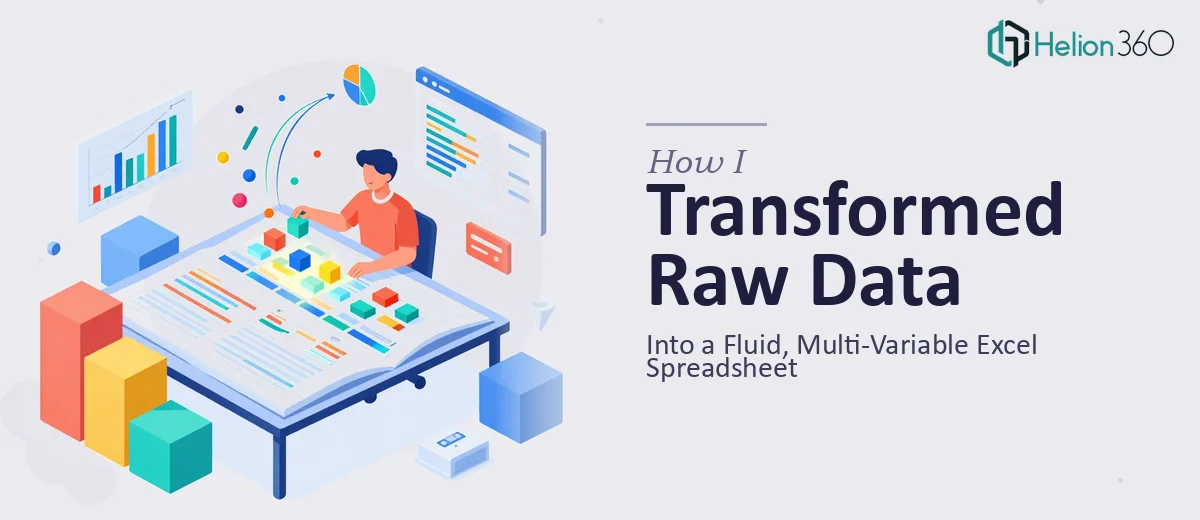 How I Transformed Raw Data Into a Fluid, Multi-Variable Excel Spreadsheet