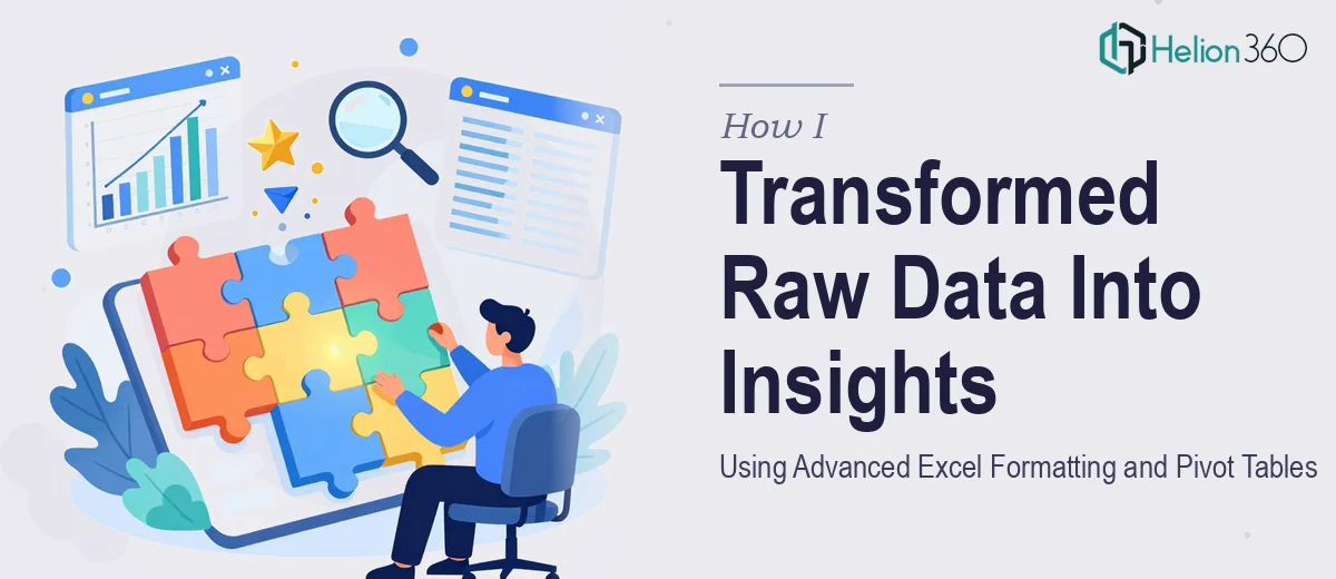 How I Transformed Raw Data Into Actionable Insights Using Advanced Excel Formatting and Pivot Tables