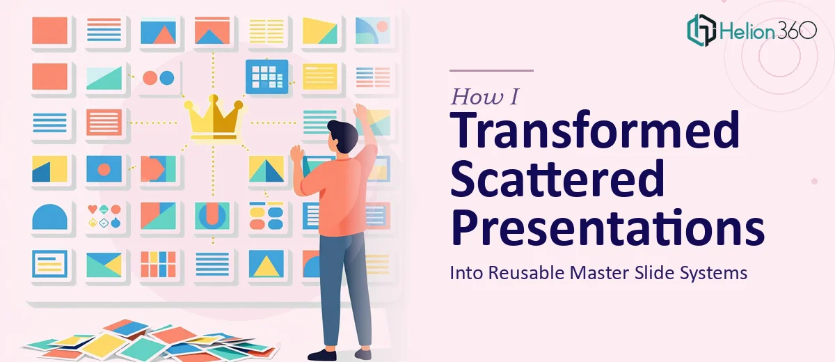 How I Transformed Scattered Presentations Into Reusable Master Slide Systems
