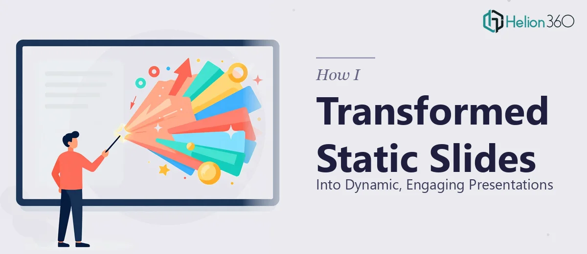 How I Transformed Static PowerPoint Slides Into Dynamic, Engaging Presentations