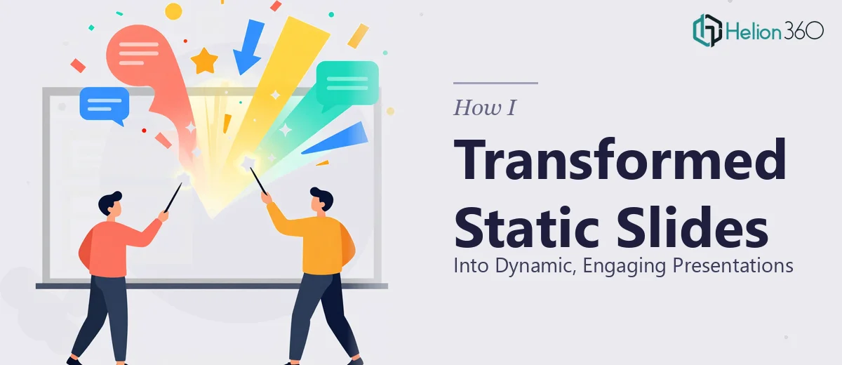 How I Transformed Static PowerPoint Slides Into Dynamic, Engaging Presentations