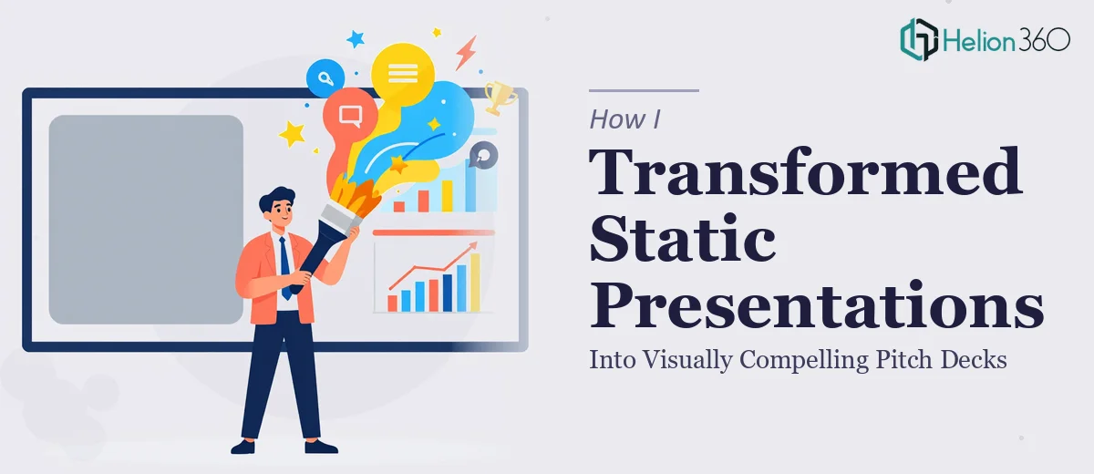 How I Transformed Static Presentations Into Visually Compelling Pitch Decks