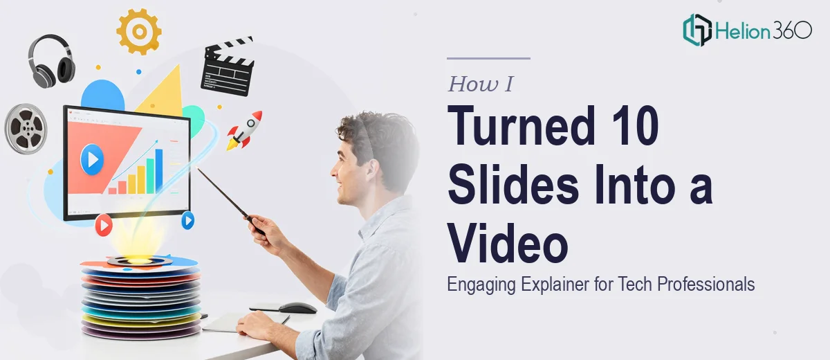 How I Turned 10 PowerPoint Slides Into an Engaging Explainer Video for Tech Professionals